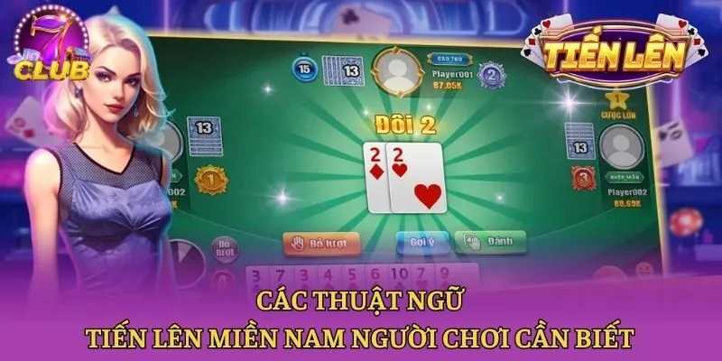 Các Thuật Ngữ Tiến Lên Miền Nam Người Chơi Cần Biết