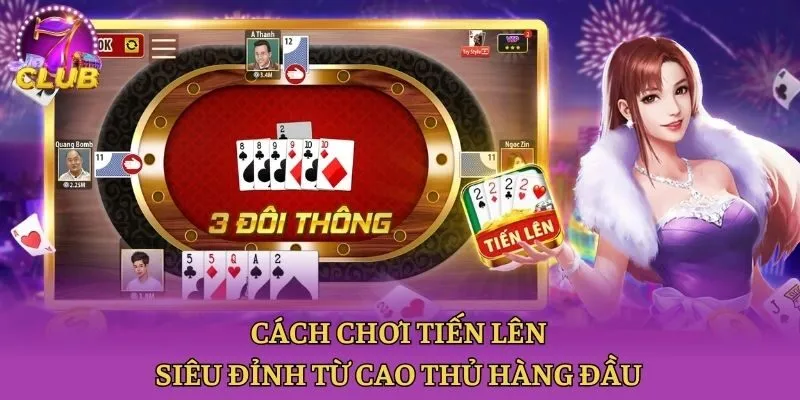 Cách chơi tiến lên siêu đỉnh từ cao thủ hàng đầu