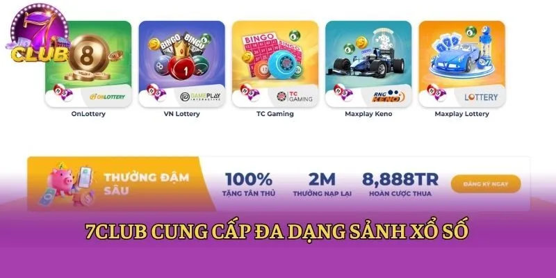 7Club cung cấp đa dạng sảnh xổ số