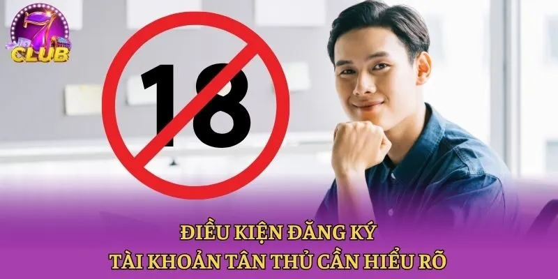 Điều kiện đăng ký tài khoản tân thủ cần hiểu rõ