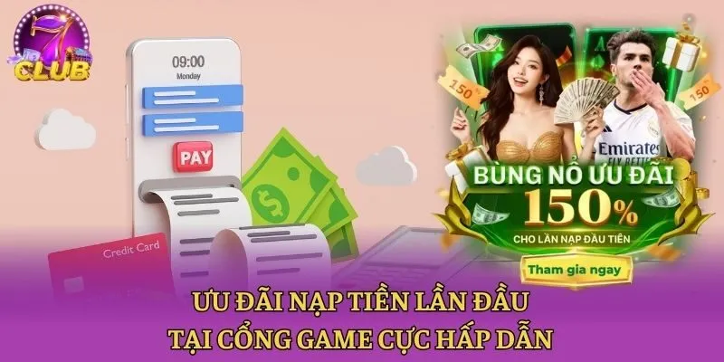 Ưu đãi nạp tiền lần đầu tại cổng game cực hấp dẫn