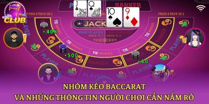 Nhóm Kéo Baccarat Và Những Thông Tin Người Chơi Cần Nắm Rõ